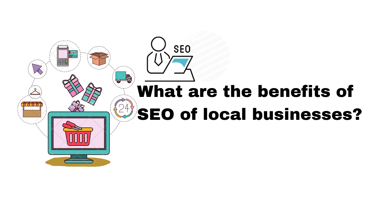 What Are The Benefits of SEO of Local Businesses