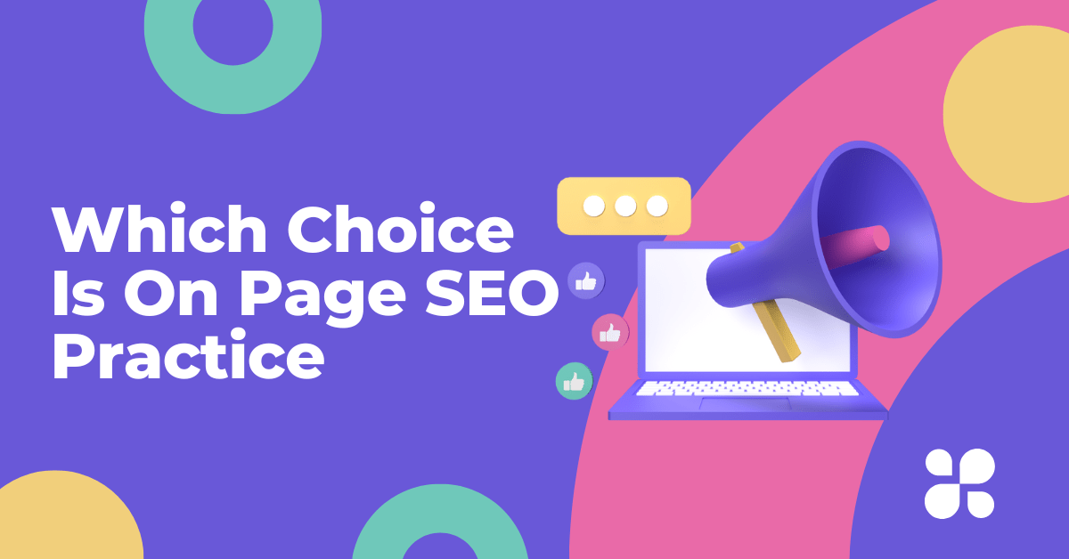 Which Choice Is On Page SEO Practice 2023?