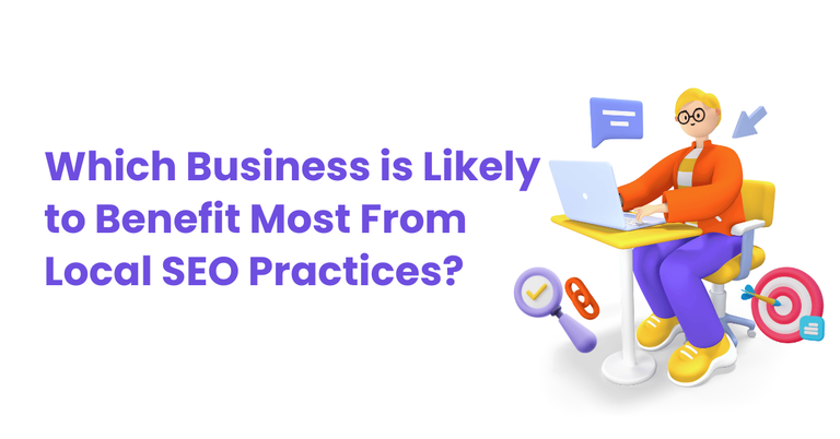 Which Business is Likely to Benefit Most From Local SEO Practices?